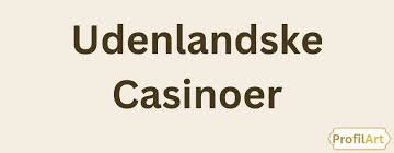 Nye Udenlandske Casinoer Oplev Det Bedste Fra Spilverdenen