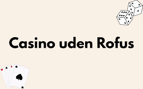 Online Casino Uden Om Rufus - Alt Du Behøver At Vide